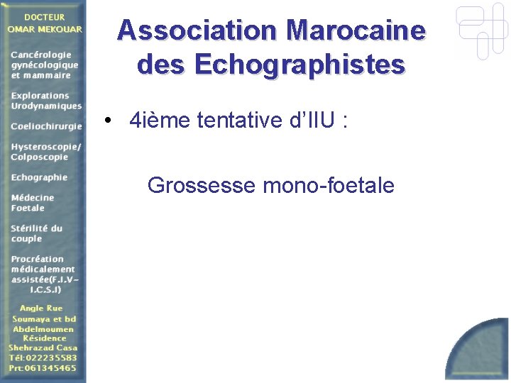 Association Marocaine des Echographistes • 4 ième tentative d’IIU : Grossesse mono-foetale 
