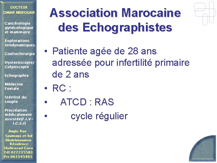 Association Marocaine des Echographistes • Patiente agée de 28 ans adressée pour infertilité primaire