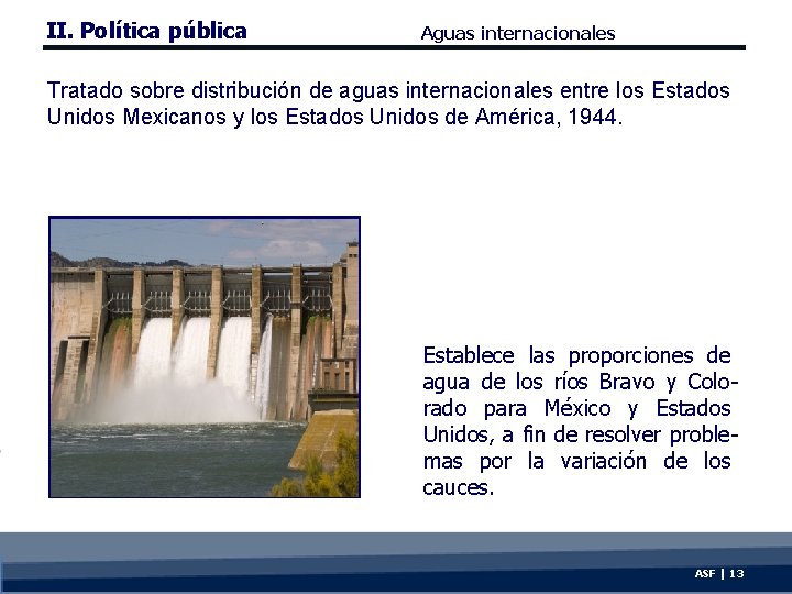 II. Política pública Aguas internacionales Tratado sobre distribución de aguas internacionales entre los Estados