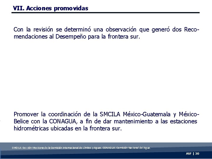 VII. Acciones promovidas Con la revisión se determinó una observación que generó dos Recomendaciones