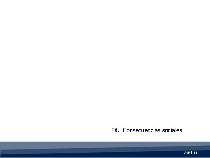 IX. Consecuencias sociales ASF | 33 