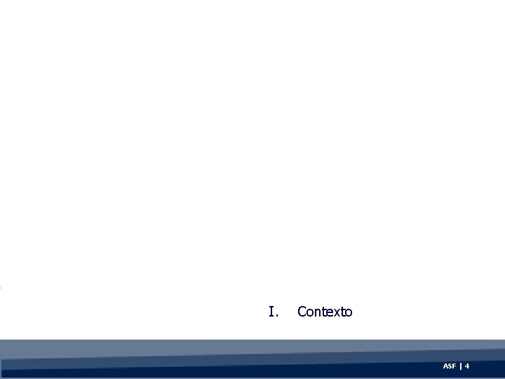 I. Contexto ASF | 4 