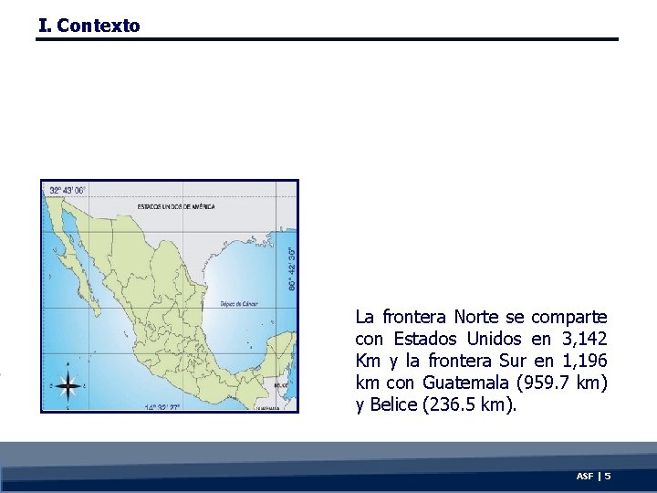 I. Contexto La frontera Norte se comparte con Estados Unidos en 3, 142 Km