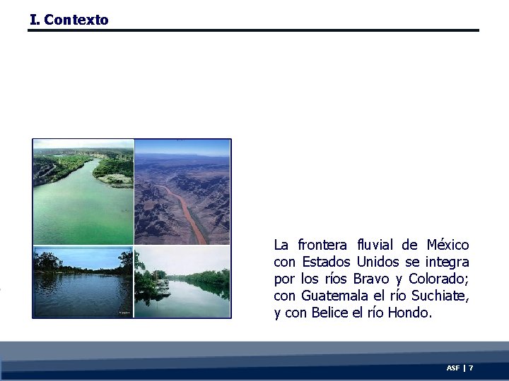 I. Contexto La frontera fluvial de México con Estados Unidos se integra por los