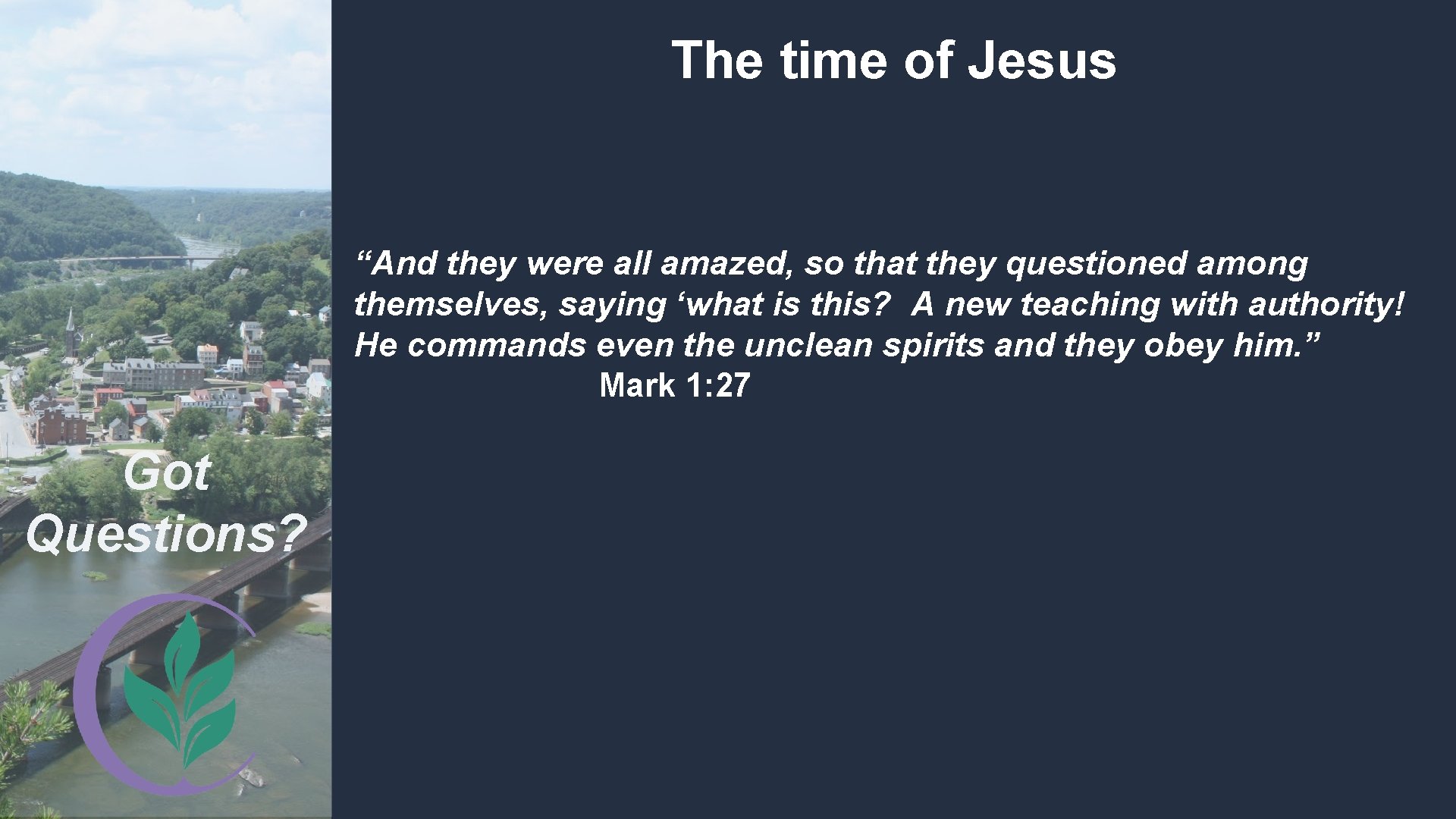 The time of Jesus “And they were all amazed, so that they questioned among