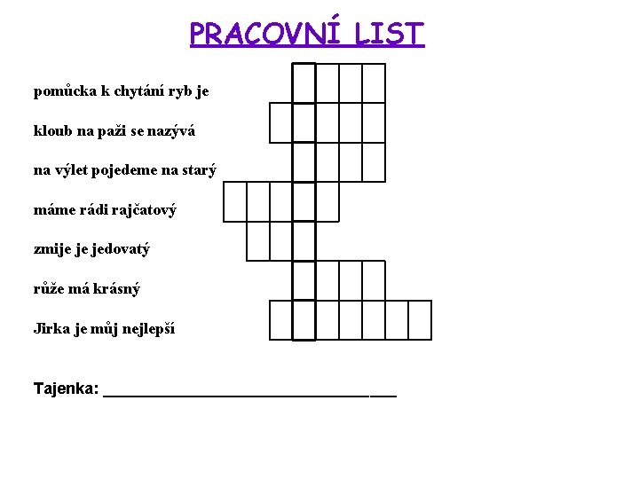 PRACOVNÍ LIST pomůcka k chytání ryb je kloub na paži se nazývá na výlet