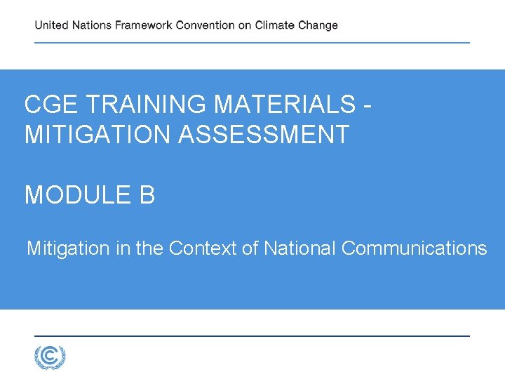 CGE TRAINING MATERIALS - MITIGATION ASSESSMENT MODULE B Mitigation in the Context of National