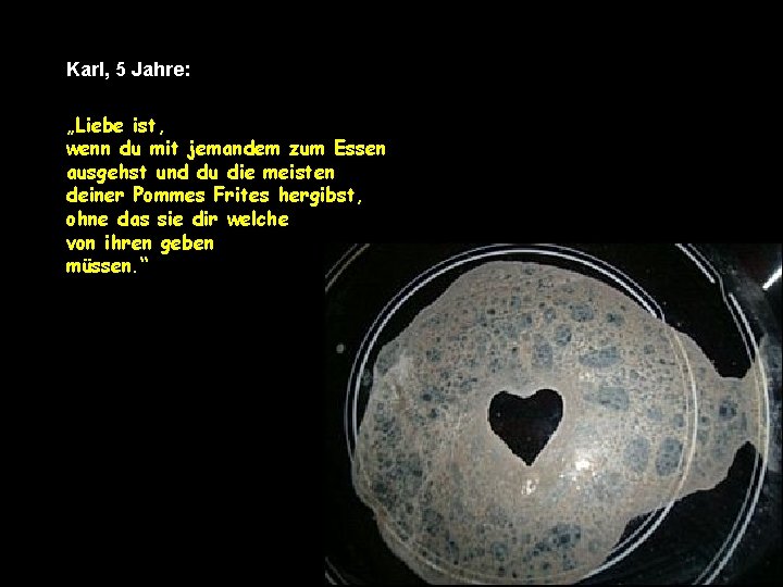 Karl, 5 Jahre: „Liebe ist, wenn du mit jemandem zum Essen ausgehst und du