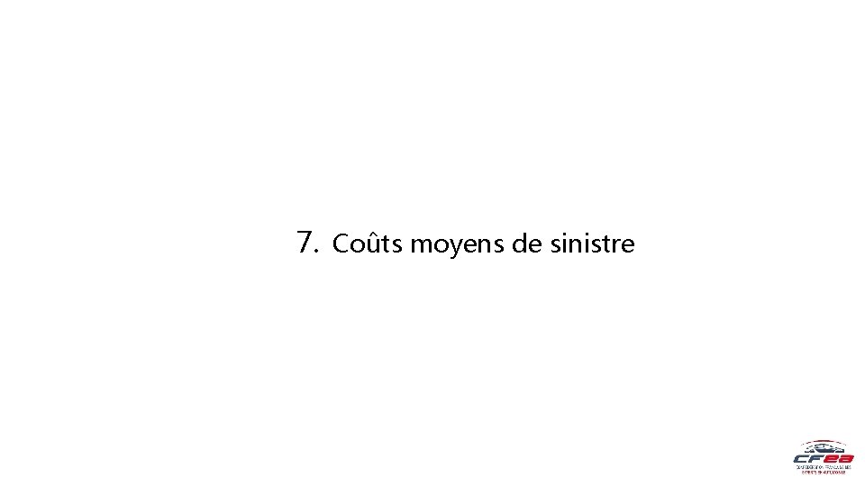 7. Coûts moyens de sinistre 