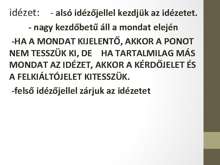 idézet: - alsó idézőjellel kezdjük az idézetet. - nagy kezdőbetű áll a mondat elején