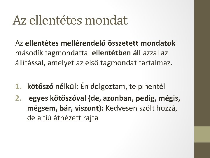 Az ellentétes mondat Az ellentétes mellérendelő összetett mondatok második tagmondattal ellentétben áll azzal az