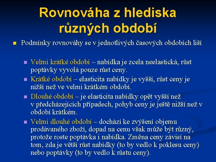 Rovnováha z hlediska různých období n Podmínky rovnováhy se v jednotlivých časových obdobích liší