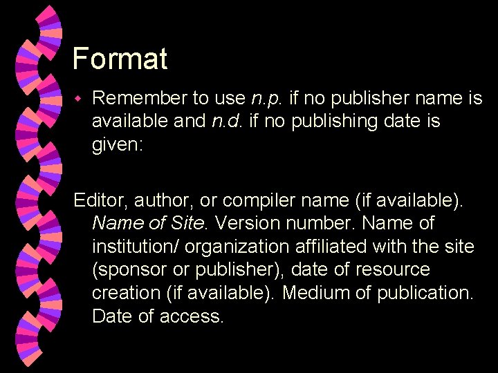 Format w Remember to use n. p. if no publisher name is available and