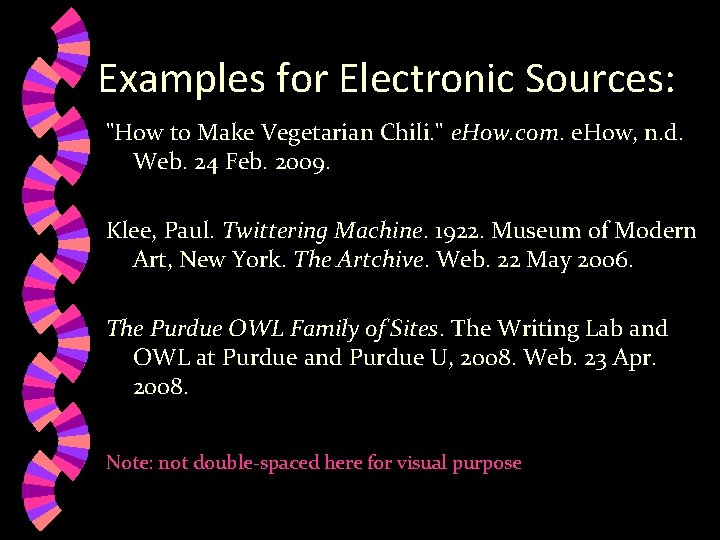 Examples for Electronic Sources: "How to Make Vegetarian Chili. " e. How. com. e.