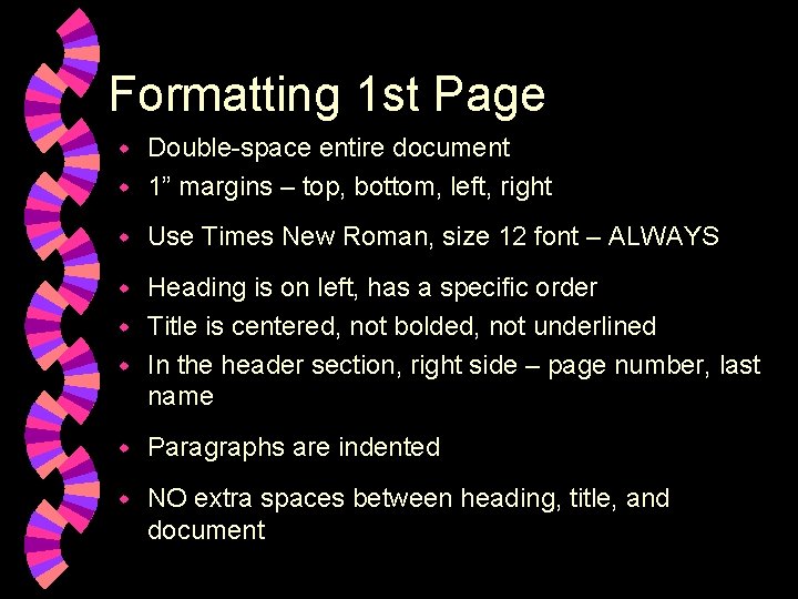 Formatting 1 st Page Double-space entire document w 1” margins – top, bottom, left,