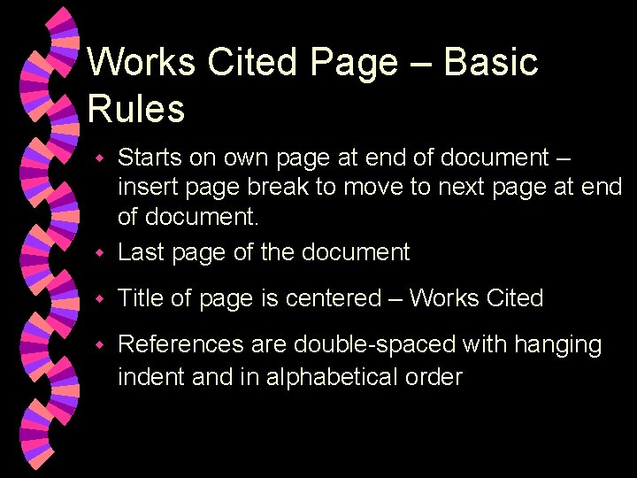 Works Cited Page – Basic Rules Starts on own page at end of document