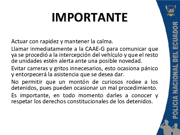 IMPORTANTE Actuar con rapidez y mantener la calma. Llamar inmediatamente a la CAAE-G para