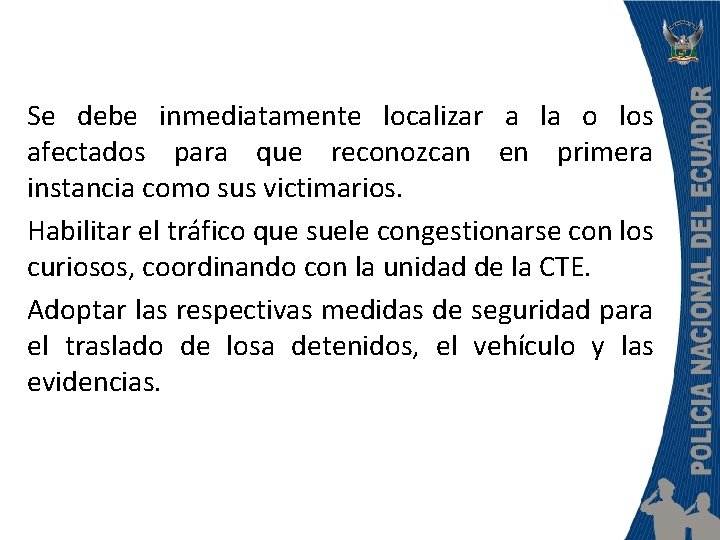 Se debe inmediatamente localizar a la o los afectados para que reconozcan en primera