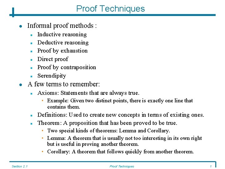 Proof Techniques Informal proof methods : Inductive reasoning Deductive reasoning Proof by exhaustion Direct Proof Techniques Informal proof methods : Inductive reasoning Deductive reasoning Proof by exhaustion Direct