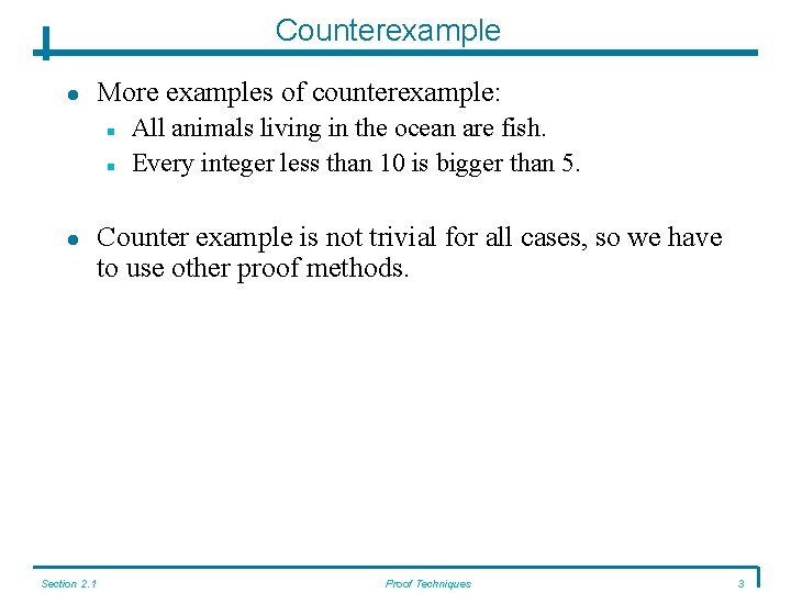 Counterexample More examples of counterexample: Section 2. 1 All animals living in the ocean Counterexample More examples of counterexample: Section 2. 1 All animals living in the ocean
