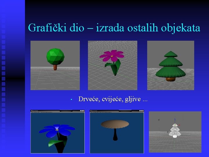 Grafički dio – izrada ostalih objekata • Drveće, cvijeće, gljive. . . 