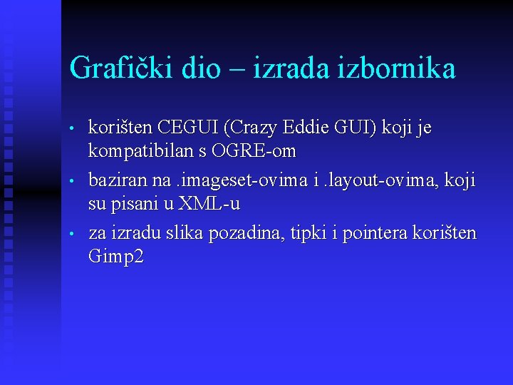 Grafički dio – izrada izbornika • • • korišten CEGUI (Crazy Eddie GUI) koji