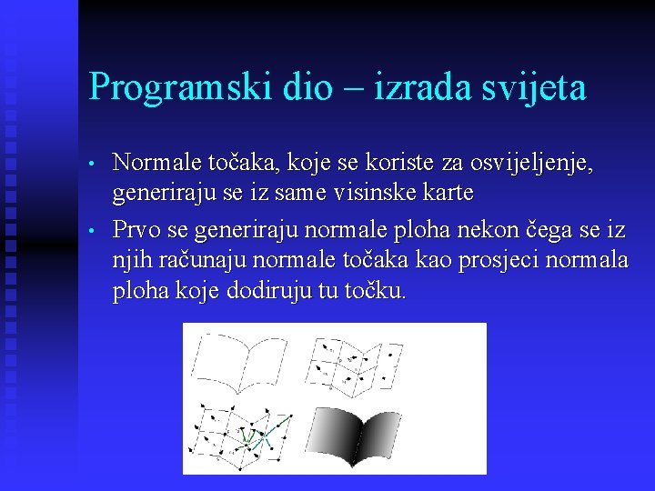 Programski dio – izrada svijeta • • Normale točaka, koje se koriste za osvijeljenje,