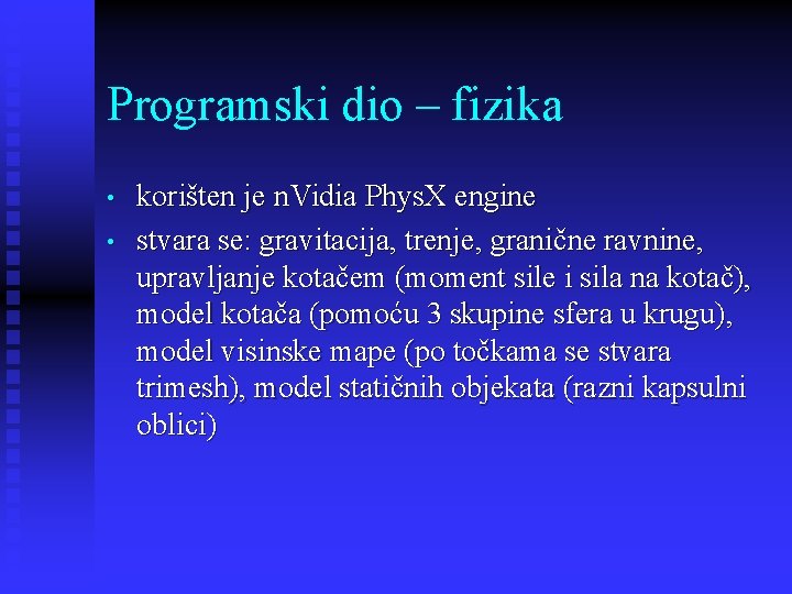 Programski dio – fizika • • korišten je n. Vidia Phys. X engine stvara