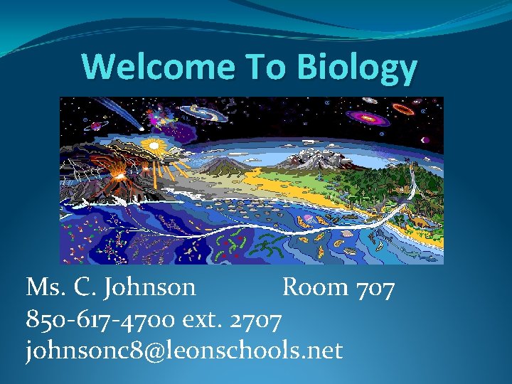 Welcome To Biology Ms. C. Johnson Room 707 850 -617 -4700 ext. 2707 johnsonc