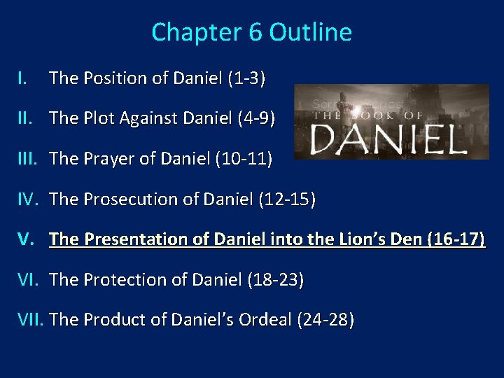 Chapter 6 Outline I. The Position of Daniel (1 -3) II. The Plot Against