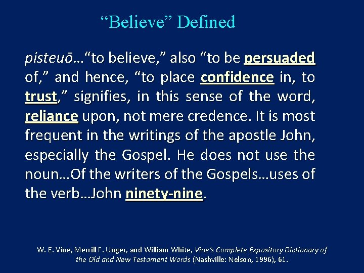 “Believe” Defined pisteuō…“to believe, ” also “to be persuaded of, ” and hence, “to