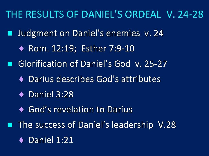THE RESULTS OF DANIEL’S ORDEAL V. 24 -28 n Judgment on Daniel’s enemies v.
