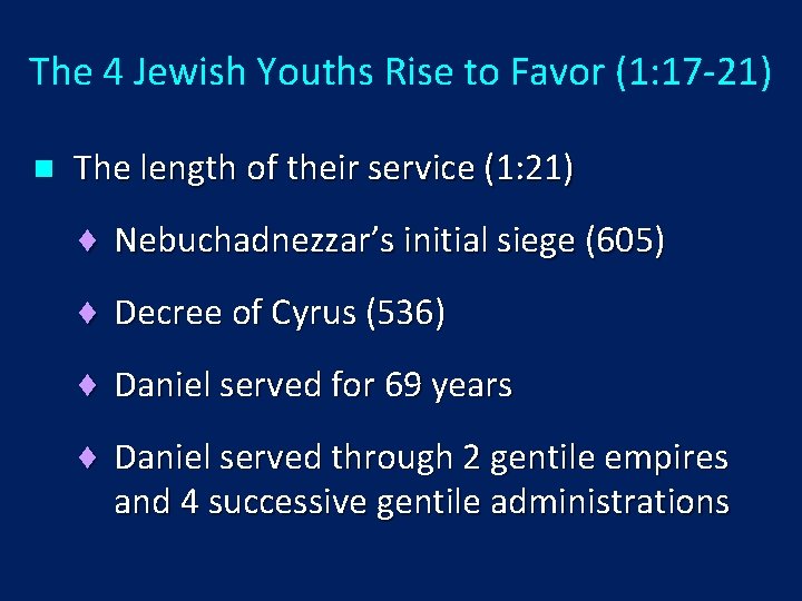 The 4 Jewish Youths Rise to Favor (1: 17 -21) n The length of