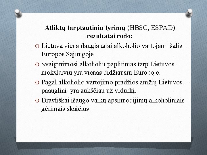 Atliktų tarptautinių tyrimų (HBSC, ESPAD) rezultatai rodo: O Lietuva viena daugiausiai alkoholio vartojanti šalis