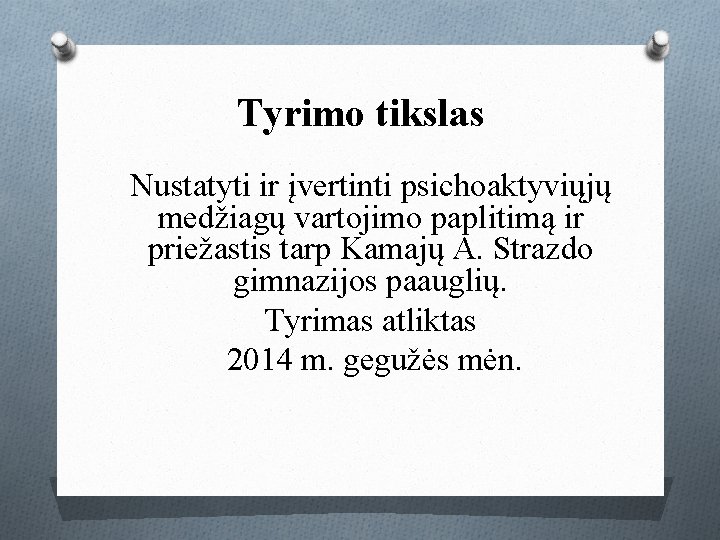 Tyrimo tikslas Nustatyti ir įvertinti psichoaktyviųjų medžiagų vartojimo paplitimą ir priežastis tarp Kamajų A.