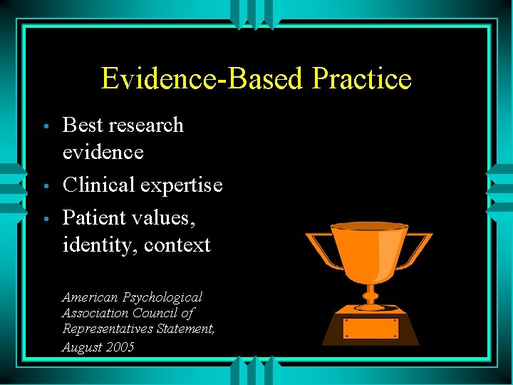Evidence-Based Practice • • • Best research evidence Clinical expertise Patient values, identity, context