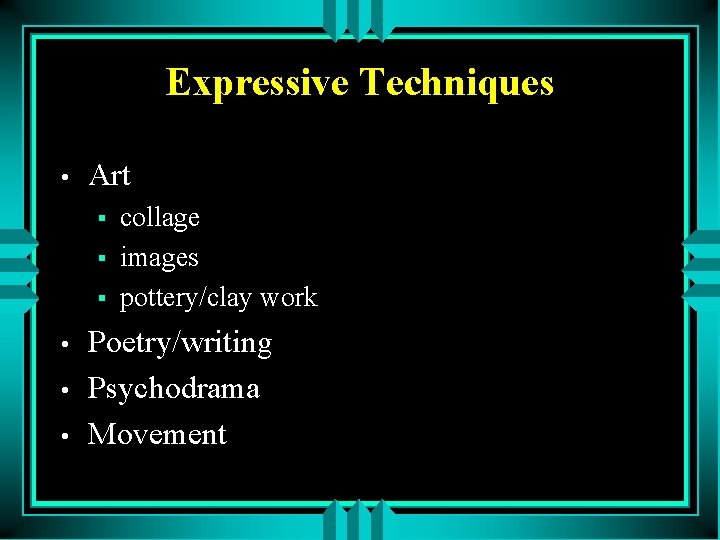 Expressive Techniques • Art § § § • • • collage images pottery/clay work