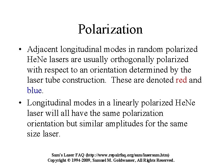 Polarization • Adjacent longitudinal modes in random polarized He. Ne lasers are usually orthogonally Polarization • Adjacent longitudinal modes in random polarized He. Ne lasers are usually orthogonally