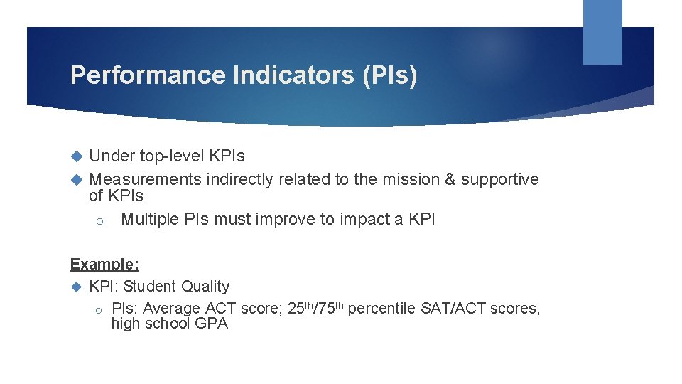 Performance Indicators (PIs) Under top-level KPIs Measurements indirectly related to the mission & supportive