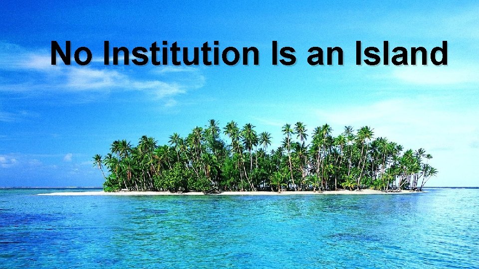 No Institution Is an Island 