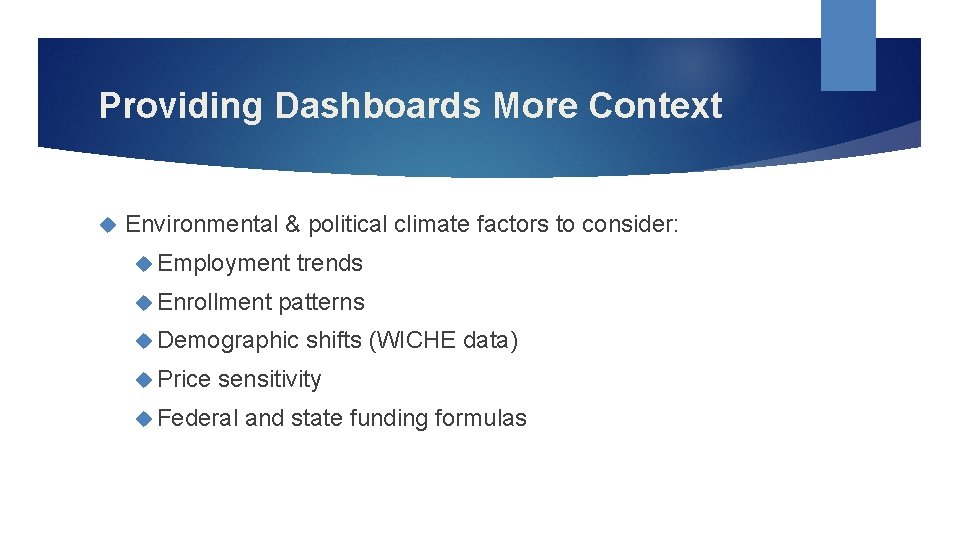 Providing Dashboards More Context Environmental & political climate factors to consider: Employment Enrollment trends