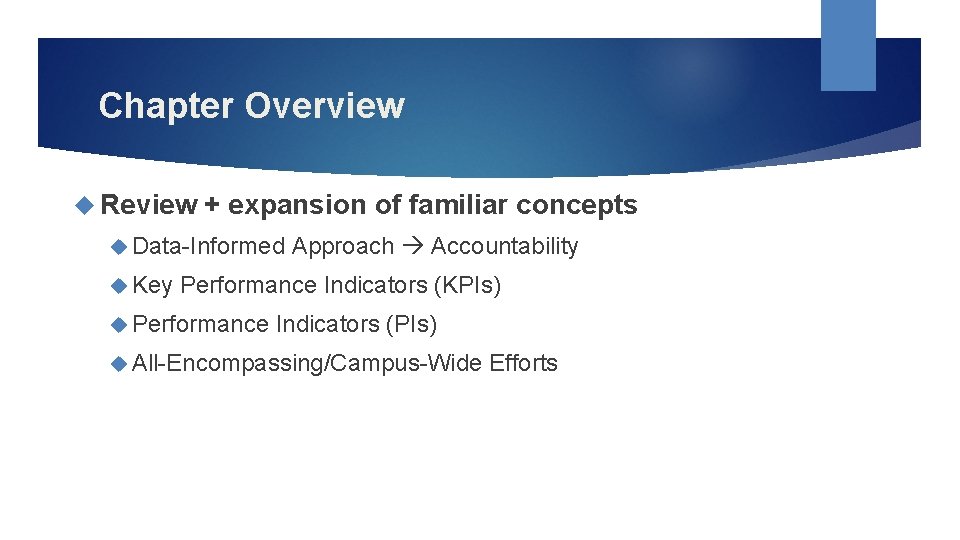 Chapter Overview Review + expansion of familiar concepts Data-Informed Key Approach Accountability Performance Indicators