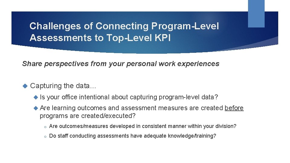 Challenges of Connecting Program-Level Assessments to Top-Level KPI Share perspectives from your personal work
