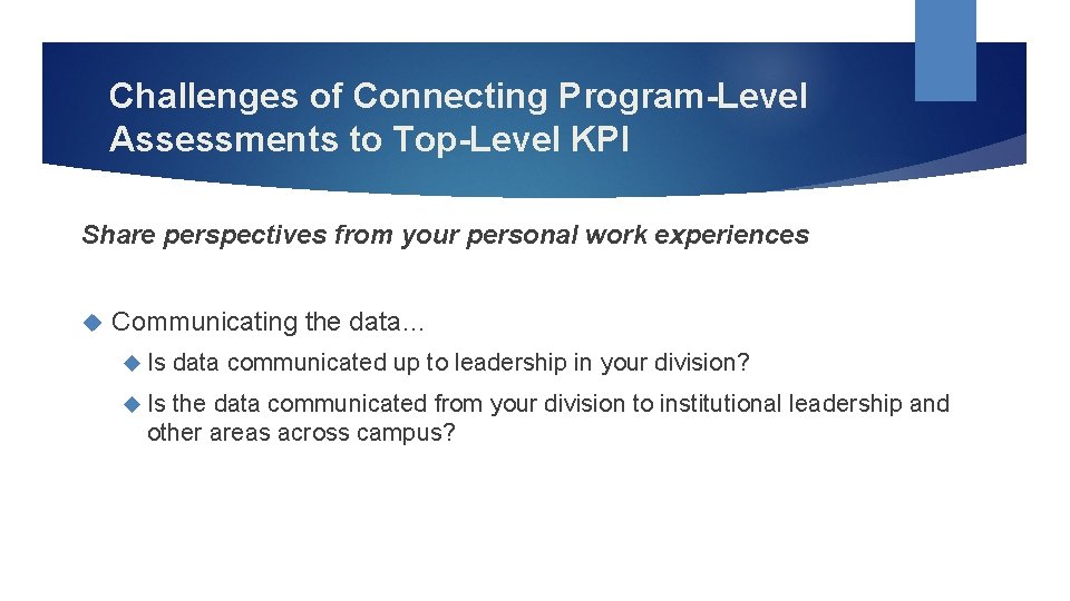 Challenges of Connecting Program-Level Assessments to Top-Level KPI Share perspectives from your personal work