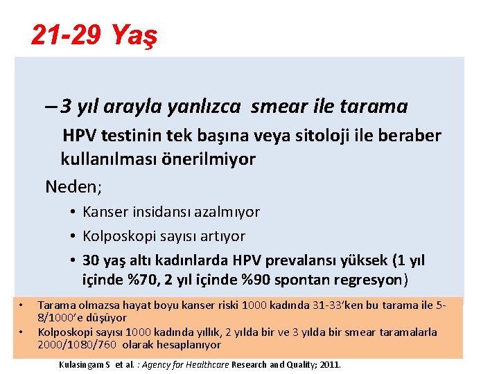 21 -29 Yaş – 3 yıl arayla yanlızca smear ile tarama HPV testinin tek