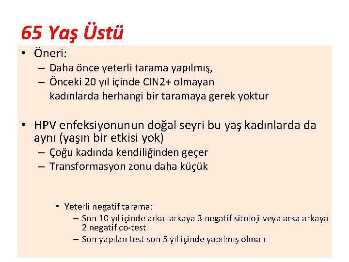 65 Yaş Üstü • Öneri: – Daha önce yeterli tarama yapılmış, – Önceki 20