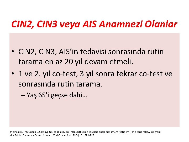 CIN 2, CIN 3 veya AIS Anamnezi Olanlar • CIN 2, CIN 3, AIS’in