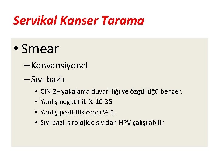 Servikal Kanser Tarama • Smear – Konvansiyonel – Sıvı bazlı • • CİN 2+