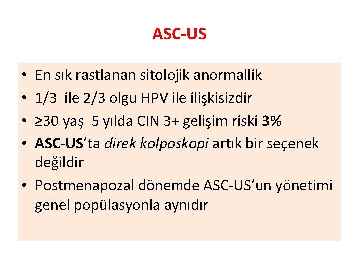ASC-US En sık rastlanan sitolojik anormallik 1/3 ile 2/3 olgu HPV ile ilişkisizdir ≥