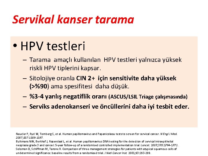 Servikal kanser tarama • HPV testleri – Tarama amaçlı kullanılan HPV testleri yalnızca yüksek